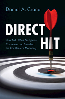 Direct Hit: How Tesla Went Straight to Consumers and Smashed the Car Dealers' Monopoly