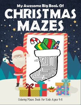 My Awesome Big Book Of Christmas Mazes Coloring Maze Book For Kids Ages 4-8: 1st grade and 2nd grade. Great christmas coloring and maze book. Christmas holiday fun activity book for kids. (Christmas M