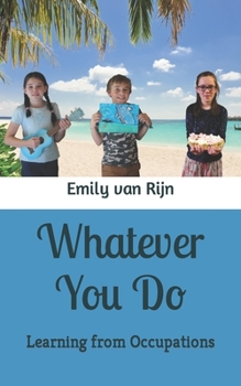 Paperback Whatever You Do: Learning from Occupations Book