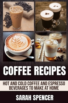 Paperback Coffee Recipes: Hot and Cold Coffee and Espresso Beverages to Make at Home Book