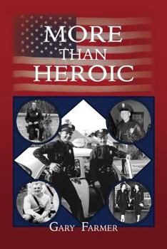 Paperback More Than Heroic: The Spoken Words of Those Who Served With The Los Angeles Police Department Book