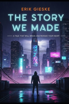 The Story We Made: A tale that will break and remake your heart