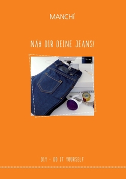 Paperback Näh dir Deine Jeans: DIY - Do It Yourself [German] Book