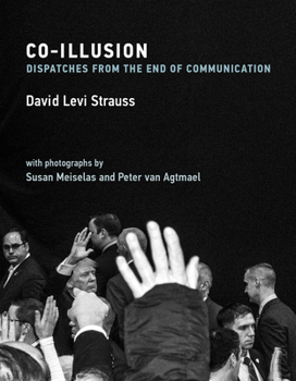 Hardcover Co-Illusion: Dispatches from the End of Communication Book