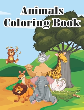 Paperback Animals Coloring Book: Coloring Books for Kids Awesome Animals Cute Animal Coloring Book for Kids Educational Animals Coloring Book for Girls Book