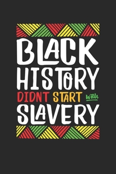 Paperback black history didnt start with slavery: Lined Notebook / Journal Gift, 120 Pages, 6x9, Soft Cover, Matte Finish Book