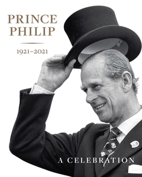 Hardcover Prince Philip 1921-2021: A Celebration Book