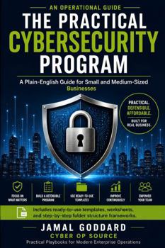 Paperback The Practical Cybersecurity Program: A Plain-English Guide for Small and Medium-Sized Businesses Book
