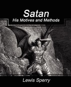 Paperback Satan His Motives and Methods Book