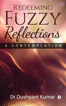 Paperback Redeeming Fuzzy Reflections: A Contemplation Book