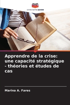 Apprendre de la crise: une capacité stratégique - théories et études de cas