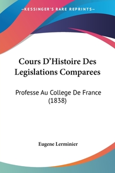 Paperback Cours D'Histoire Des Legislations Comparees: Professe Au College De France (1838) [French] Book