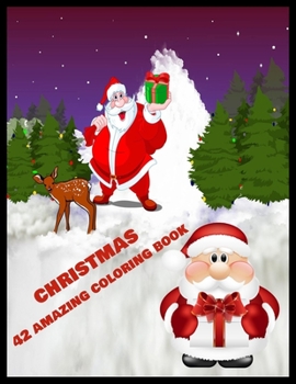 CHRISTMAS 42 AMAZING COLORING BOOK: Stress Relieving Coloring Pages, Coloring Book for Relaxation