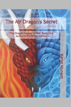 Paperback The Air Dragon's Secret: The Dragon Keeper's Tale Book One Author's Preferred Edition Book