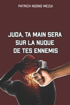 Paperback Juda, Ta Main Sera Sur La Nuque de Tes Ennemis [French] Book