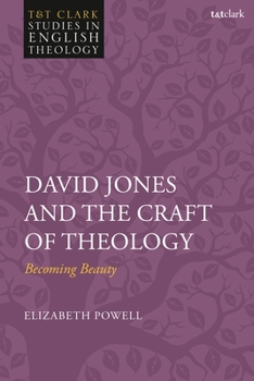 Paperback David Jones and the Craft of Theology: Becoming Beauty Book