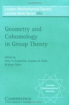 Geometry and Cohomology in Group Theory - Book #252 of the London Mathematical Society Lecture Note