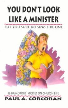 Paperback You Don't Look Like A Minister: But You Sure Do Sing Like One Book