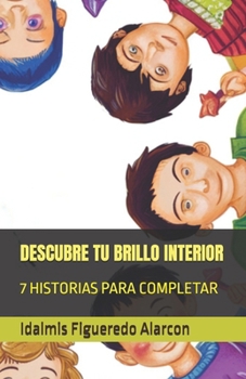 DESCUBRE TU BRILLO INTERIOR: 7 HISTORIAS PARA COMPLETAR (Spanish Edition)