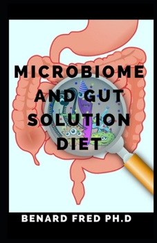 Paperback Microbiome and Gut Solution Diet: Comprehensive Guide about the Benefit and Uses of Diet on Microbiome and Gut Solution Book