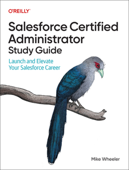 Paperback Salesforce Certified Administrator Study Guide: Launch and Elevate Your Salesforce Career Book