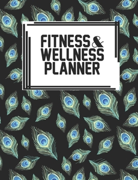 Fitness & Wellness Planner: Fitness & Wellness Gym Workout Training Diet Record Progress Self Care Planner Tracker