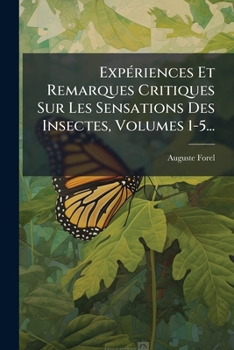 Paperback Expériences Et Remarques Critiques Sur Les Sensations Des Insectes, Volumes 1-5... [French] Book