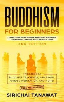 Paperback Buddhism for Beginners: : A simple guide to Zen Buddhism, Meditation & Mindfulness for Beginners to become stress and anxiety free.(Includes: Book