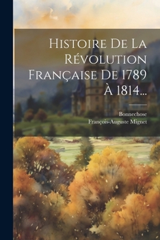 Paperback Histoire De La Révolution Française De 1789 À 1814... [French] Book