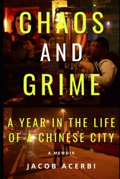 Paperback Chaos and Grime: A Year in the Life of a Chinese City Book