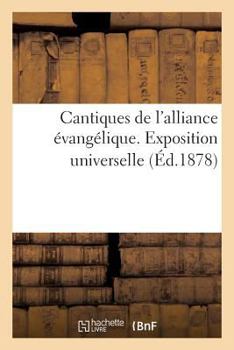 Paperback Cantiques de l'Alliance Évangélique. Exposition Universelle [French] Book