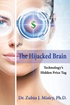 Paperback The Hijacked Brain: Technology's Hidden Price Tag Book