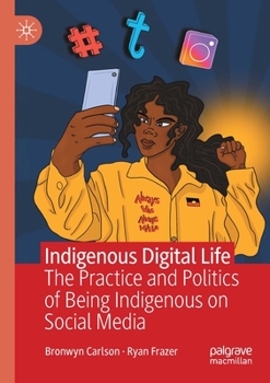 Paperback Indigenous Digital Life: The Practice and Politics of Being Indigenous on Social Media Book