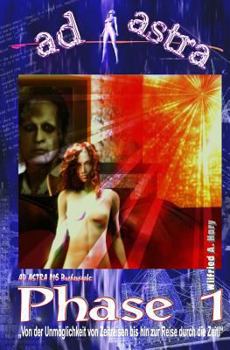 Paperback AD ASTRA 016 Buchausgabe: Phase 1: "Von der Unmöglichkeit von Zeitreisen bis hin zur Reise durch die Zeit!" [German] Book