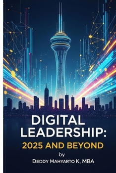 Paperback Digital Leadership: 2025 and Beyond: Finding Joy in Pausing the Hustle Book