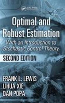 Hardcover Optimal and Robust Estimation: With an Introduction to Stochastic Control Theory, Second Edition Book