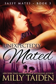 Unexpectedly Mated - Book #3 of the Sassy Mates