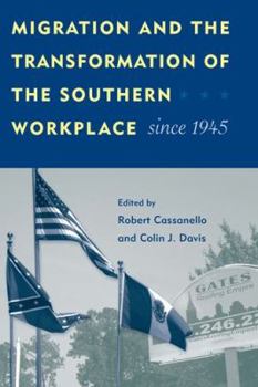 Migration and the Transformation of the Southern Workplace since 1945 - Book  of the Working in the Americas