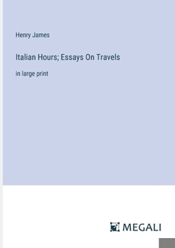 Paperback Italian Hours; Essays On Travels: in large print Book