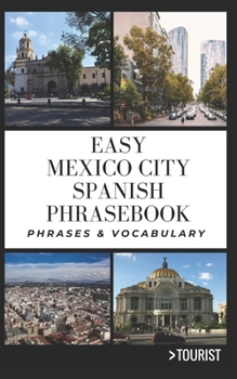 Paperback Easy Mexico City Spanish Phrasebook: 800+ Easy-to-Use Phrases written by a Local Book