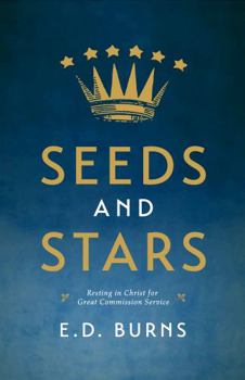 Paperback Seeds and Stars: Resting in Christ for Great Commission Service (Founders Press) Book