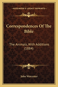 Correspondences Of The Bible: The Animals, With Additions