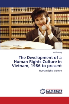 Paperback The Development of a Human Rights Culture in Vietnam, 1986 to present Book