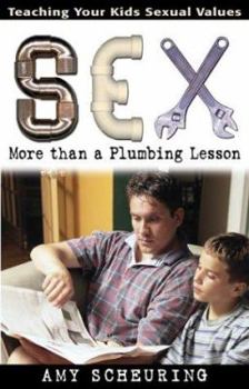 Paperback Sex: More Than a Plumbing Lesson: Teaching Your Kids Sexual Values Book