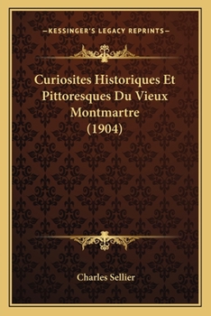Paperback Curiosites Historiques Et Pittoresques Du Vieux Montmartre (1904) [French] Book