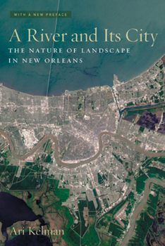 Paperback A River and Its City: The Nature of Landscape in New Orleans Book
