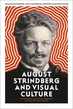 Paperback August Strindberg and Visual Culture: The Emergence of Optical Modernity in Image, Text and Theatre Book