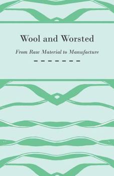 Paperback Wool and Worsted - From Raw Material to Manufacture Book