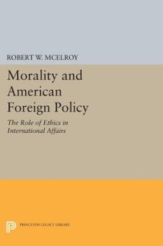Paperback Morality and American Foreign Policy: The Role of Ethics in International Affairs Book