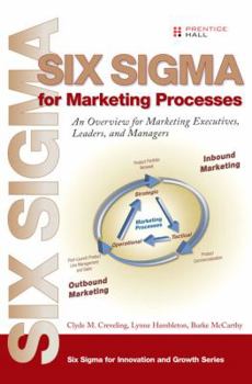 Hardcover Six SIGMA for Marketing Processes: An Overview for Marketing Executives, Leaders, and Managers Book